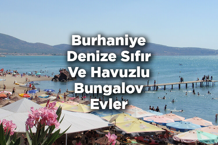 Burhaniye Bungalov Evleri - Burhaniye Denize Sıfır Ve Havuzlu Bungalov Evler