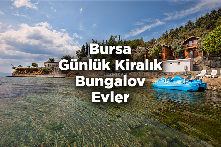 Bursa Bungalov Evleri - Bursa Günlük Kiralık Bungalov Evler