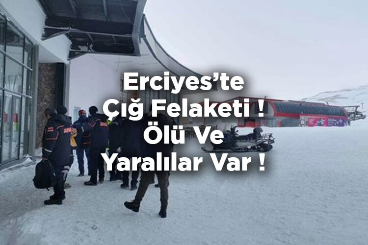 Erciyes Kayak Merkezi'nde Çığ Düştü! Ölü Ve Yaralılar Var!