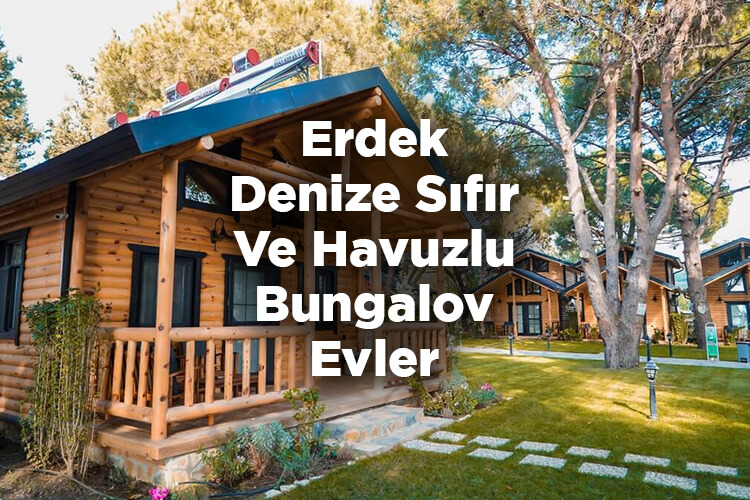 Erdek Bungalov Evleri - Erdek Denize Sıfır Ve Havuzlu Bungalov Evler
