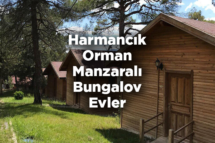 Harmancık Bungalov Evleri - Harmancık Orman Manzaralı Bungalov Evler