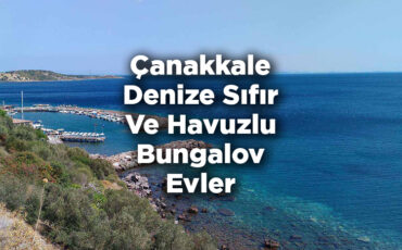 Çanakkale Bungalov Evleri - Çanakkale Denize Sıfır Ve Havuzlu Bungalov Evler
