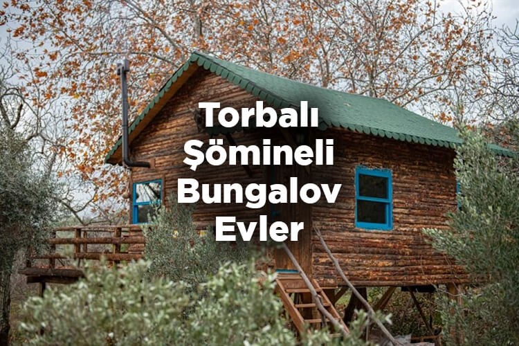 Torbalı Bungalov Evleri - Torbalı Şömineli Bungalov Evler