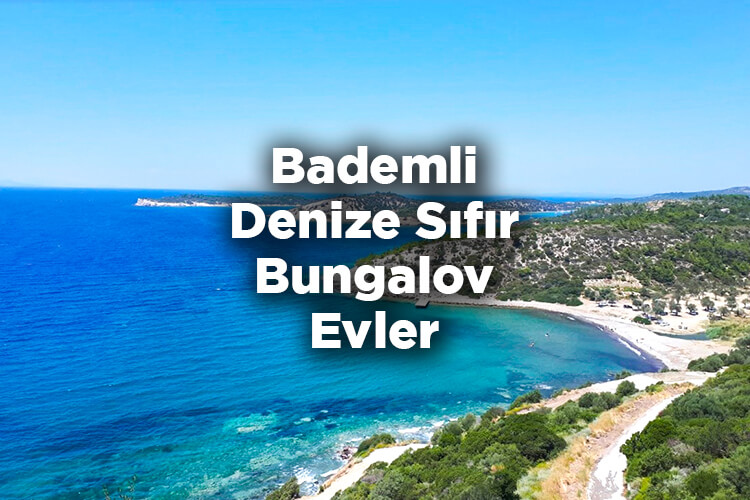 Bademli Bungalov Evleri - Bademli Denize Sıfır Bungalov Evler