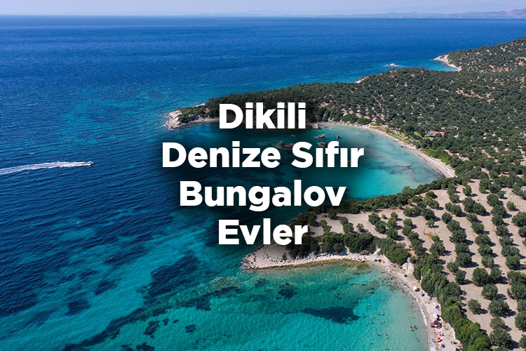 Dikili Bungalov Evleri - Dikili Denize Sıfır Bungalov Evler