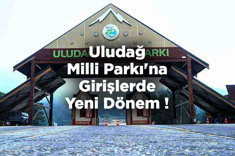 Uludağ Milli Parkı'na Girişlerde Yeni Dönem!