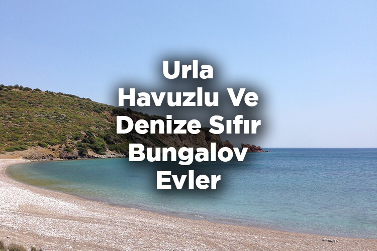 Urla Bungalov Evleri - Urla Havuzlu Ve Denize Sıfır Bungalov Evler