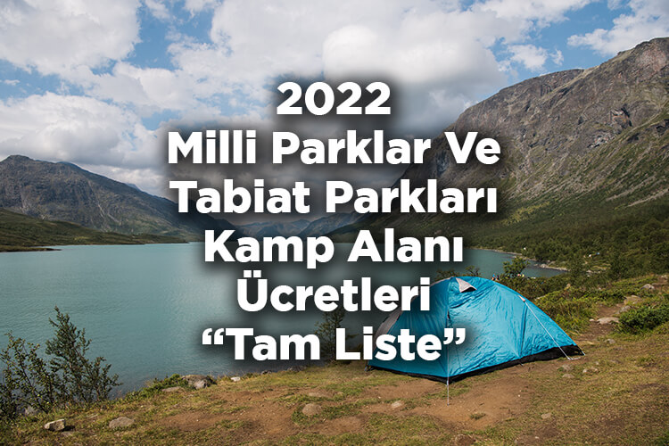 2022 Yılı Milli Parklar Ve Tabiat Parkları Kamp Alanı Ücretleri Belli Oldu! – Tam Liste