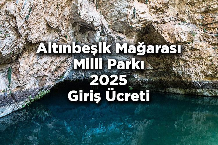 Altınbeşik Mağarası Milli Parkı Giriş Ücreti 2025 - Altınbeşik Mağarası Ulaşım Rehberi