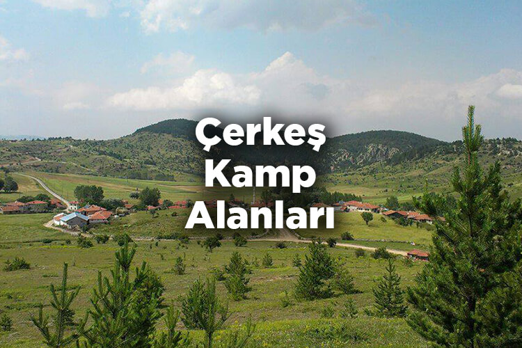 Çerkeş Kamp Alanları