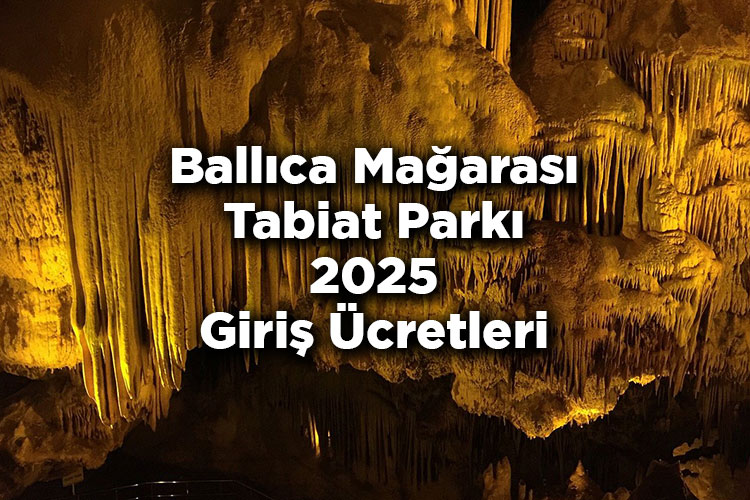 Ballıca Mağarası Tabiat Parkı 2025 Giriş Ücreti Ne Kadar?