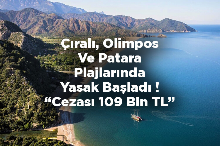 Çıralı, Olimpos ve Patara Plajlarında Yasak Başladı! Cezası 109 Bin TL