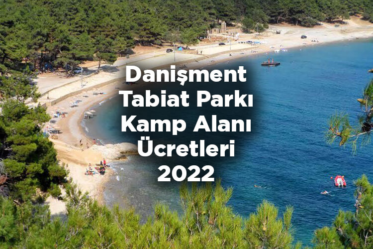 Danişment Tabiat Parkı Kamp Alanı Ücretleri 2022