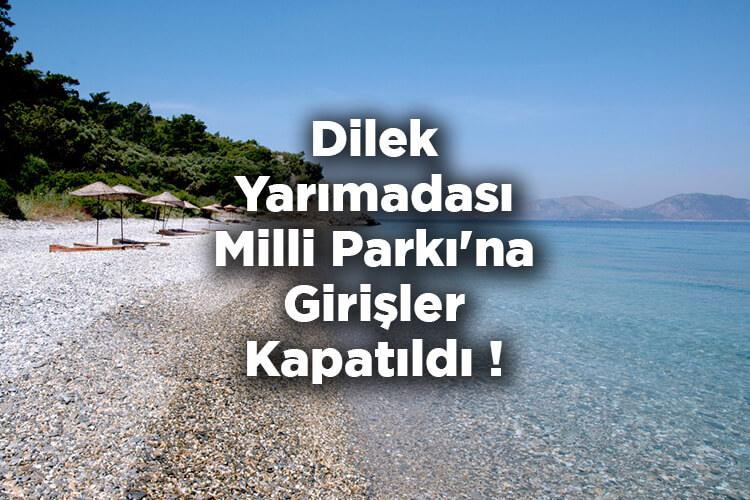Dilek Yarımadası Milli Parkı'na Girişler Kapatıldı!