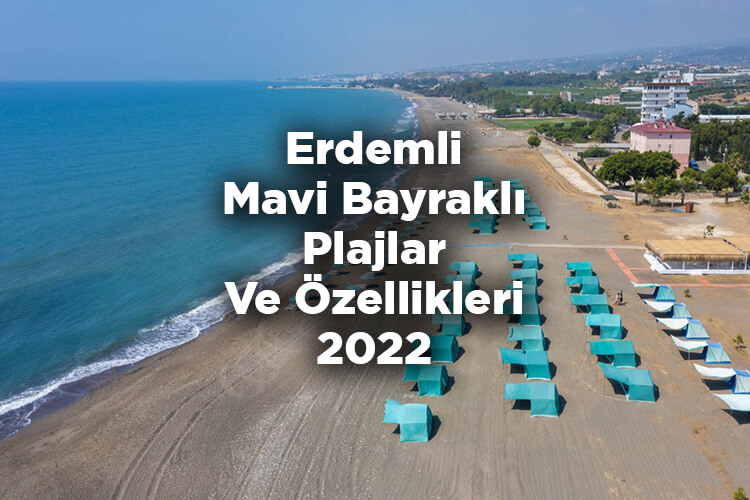 Erdemli Mavi Bayraklı Plajlar Ve Özellikleri 2022