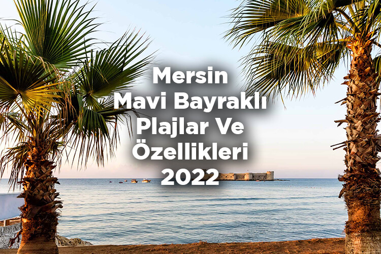 Mersin Mavi Bayraklı Plajlar Ve Özellikleri 2022