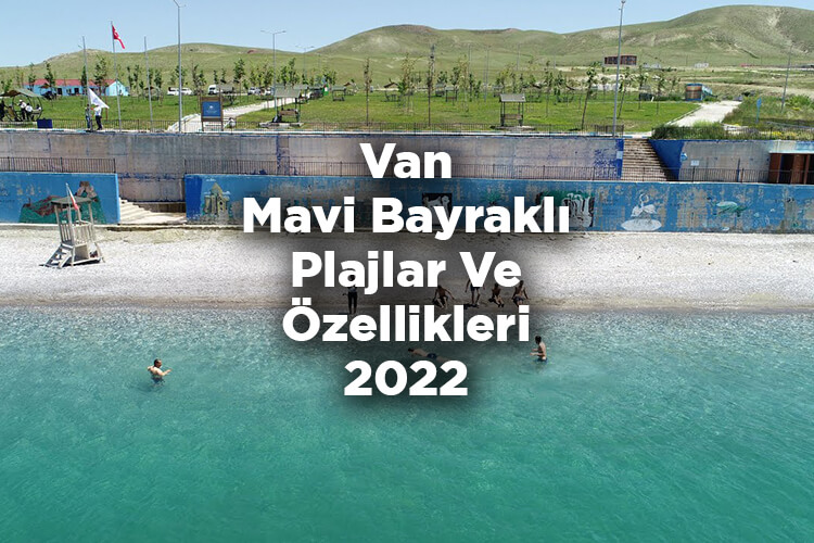 Van Mavi Bayraklı Plajlar Ve Özellikleri 2022