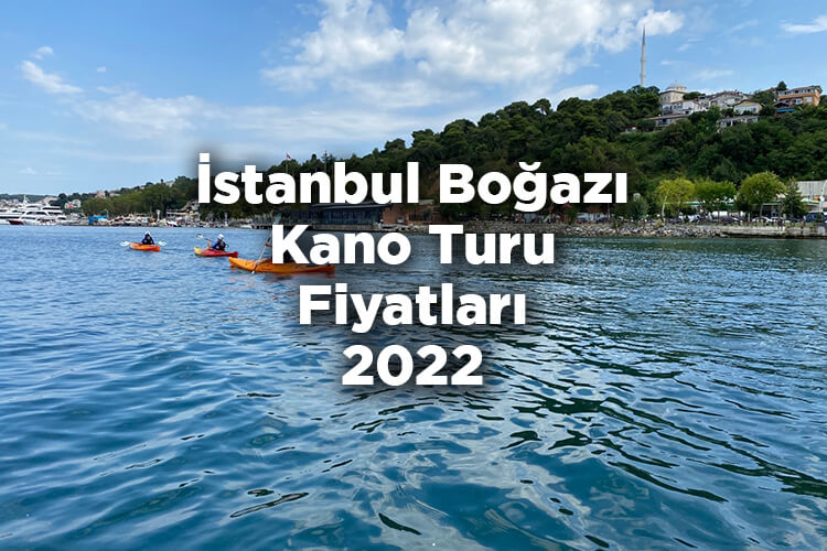 İstanbul Boğazı Kano Turu Fiyatları 2022