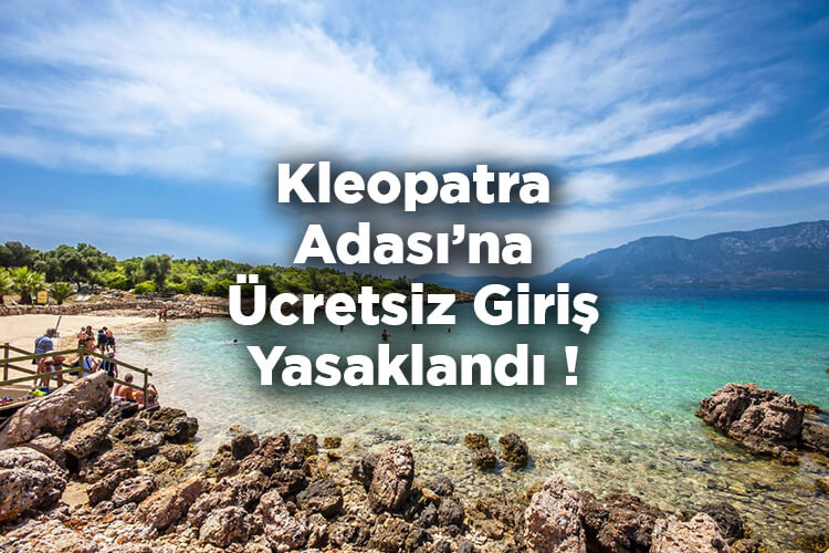 Kleopatra Adası’na Ücretsiz Giriş Yasaklandı!