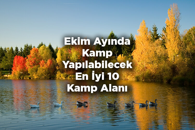 Ekim Ayında Kamp Yapılabilecek En İyi 10 Kamp Alanı