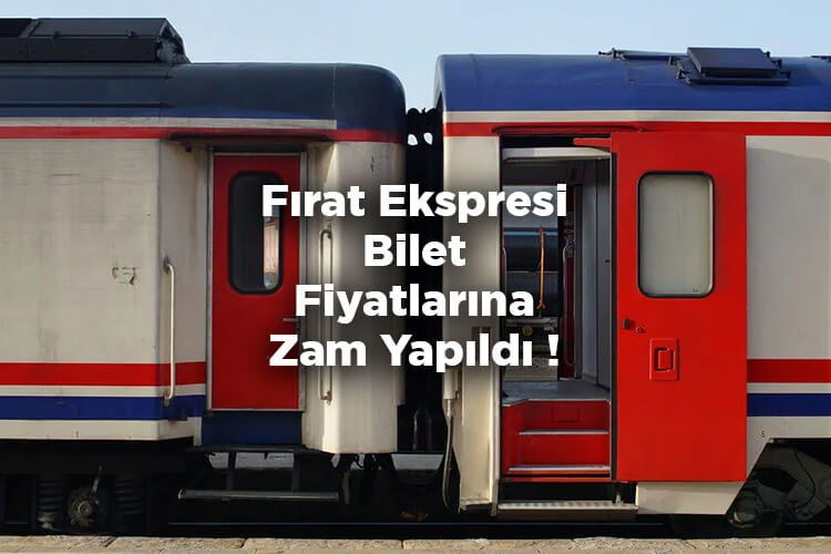 Fırat Ekspresi Bilet Fiyatlarına Zam Yapıldı! - Fırat Ekspresi Bilet Fiyatları Ne Kadar Oldu?