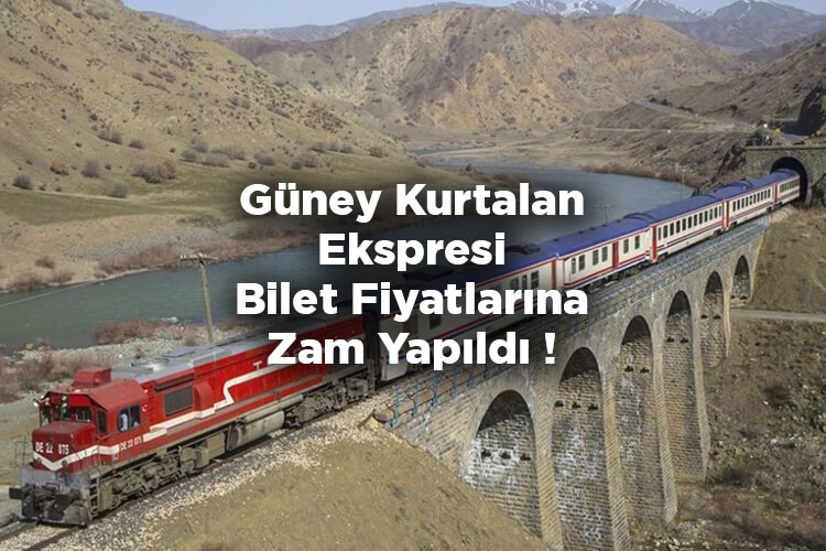 Güney Kurtalan Ekspresi Bilet Fiyatlarına Zam Yapıldı! 2022 Güney Kurtalan Ekspresi Bilet Fiyatları