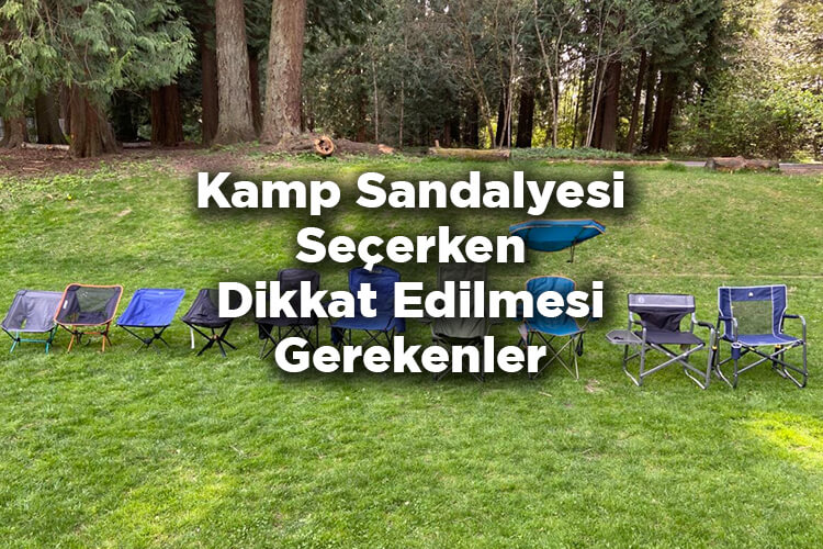 Kamp Sandalyesi Seçerken Dikkat Edilmesi Gerekenler - Kamp Sandalyesi Nasıl Seçilir?