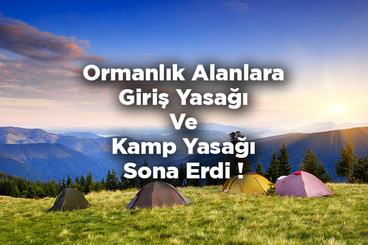 Ormanlık Alanlara Giriş Yasağı Ve Kamp Yasağı Sona Erdi!