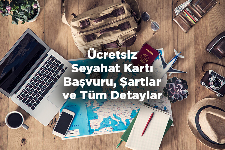 Ücretsiz Seyahat Kartı Başvurusu Nasıl Yapılır? 2022 - Ücretsiz Seyahat Kartını Kimler Alabilir?