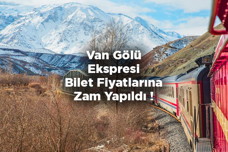 Van Gölü Ekspresi Bilet Fiyatlarına Zam Yapıldı! Van Gölü Ekspresi Bilet Fiyatları 2022