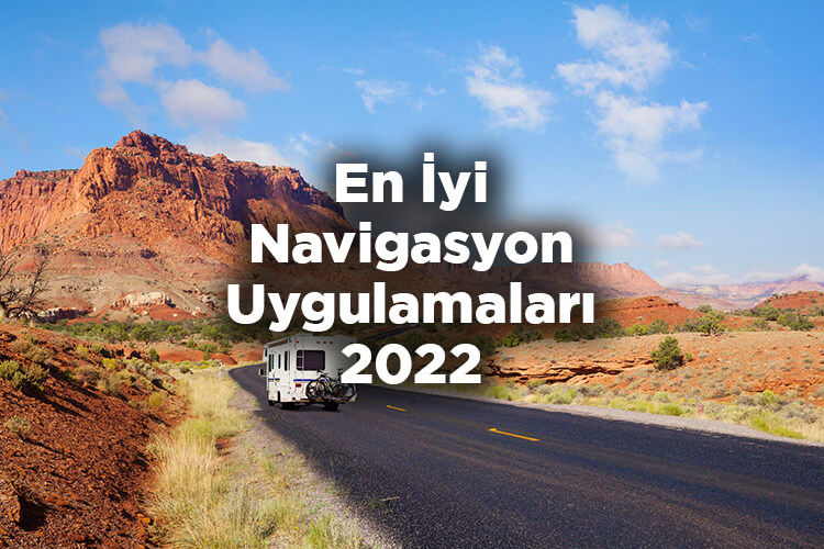 Kamp Rotanızı Unutmayın: En İyi Navigasyon Uygulamaları 2022
