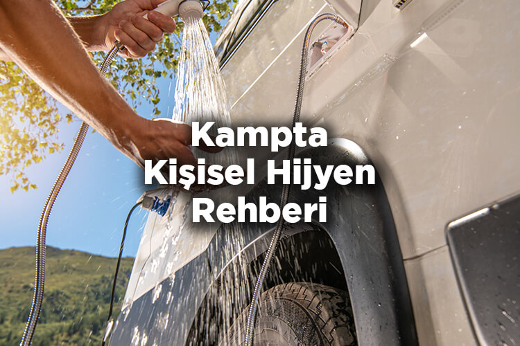 Kampta Kişisel Hijyen Nasıl Sağlanır? - Kampta Kişisel Temizlik Nasıl Yapılır?