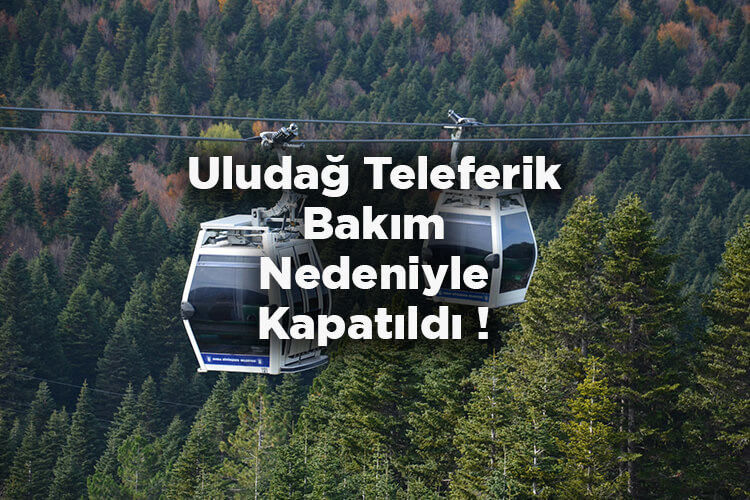 Uludağ'a Çıkacaklar Dikkat! - Bursa Teleferik Bakım Nedeniyle Kapatıldı