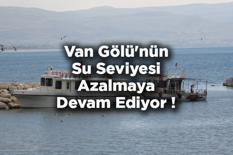 Van Gölü'nün Su Seviyesi Azalmaya Devam Ediyor!