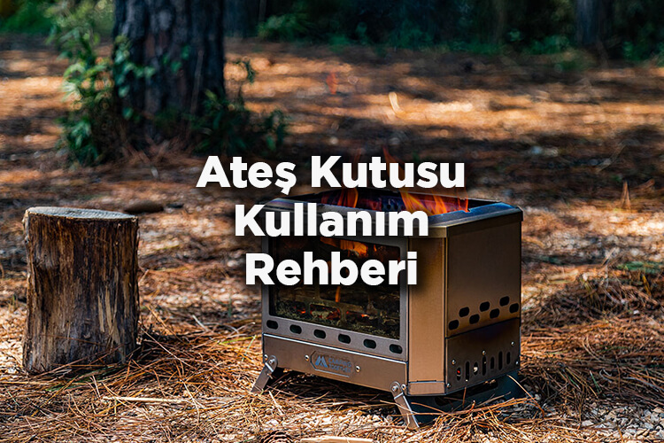 Ateş Kutusu Nedir? - Ateş Kutusu Nasıl Kullanılır?