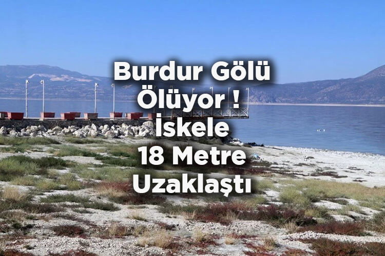 Burdur Gölü Ölüyor! İskele Gölden 18 Metre Uzaklaştı