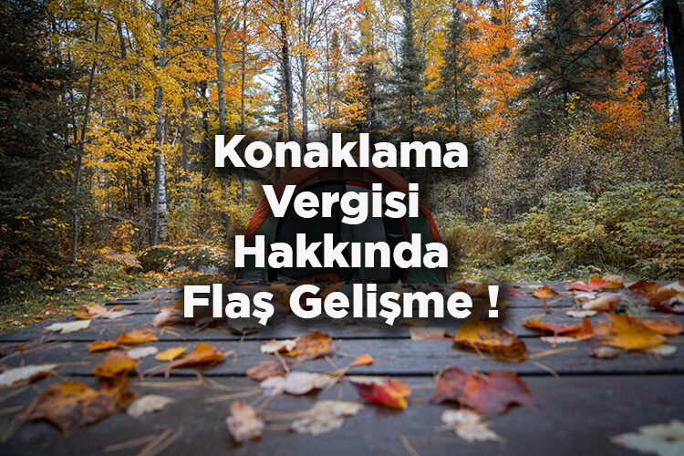 Kamp Ve Bungalov Vergisinin Türk Vatandaşı Olmayan Kişilerden Alınması İçin Kanun Teklifi Verildi!
