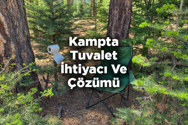 Kampta Tuvalet Sorunu Nasıl Çözülür? - Kampta Tuvalet İhtiyacı Nasıl Giderilir?