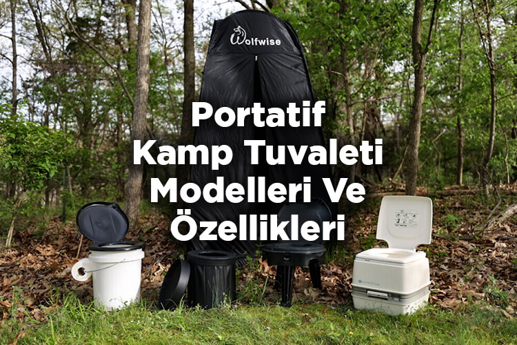 Portatif Kamp Tuvaleti Modelleri Ve Özellikleri (Fotoğraflı)