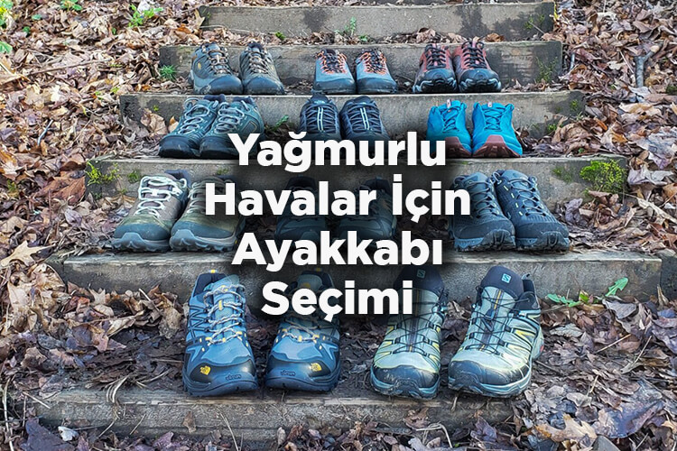 Yağmurlu Havalarda Hangi Ayakkabı Giyilir? - Yağmurlu Havalar İçin Yürüyüş Ayakkabısı Nasıl Seçilir?