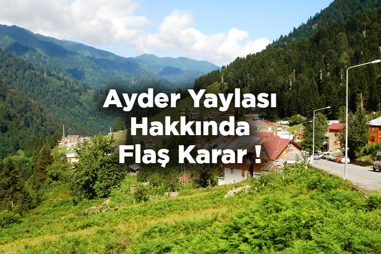 Ayder Yaylası Kesin Korunacak Hassas Alan İlan Edildi!