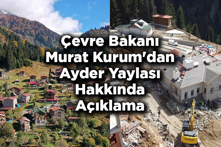 Çevre Bakanı Murat Kurum'dan Ayder Yaylası Hakkında Açıklama