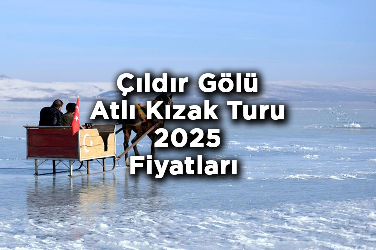 Çıldır Gölü Atlı Kızak Turu Fiyatları 2025
