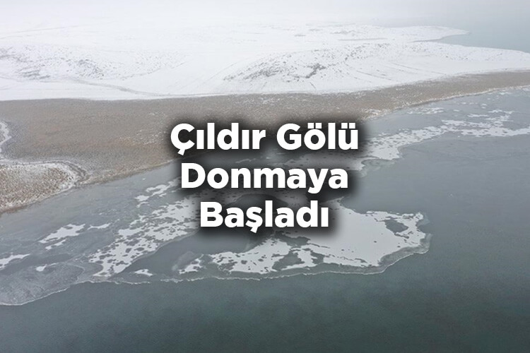Çıldır Gölü Donmaya Başladı!