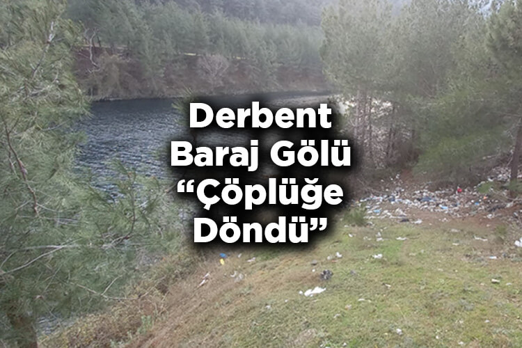 Derbent Baraj Gölü'nden Üzücü Manzara: Çöplüğe Döndü