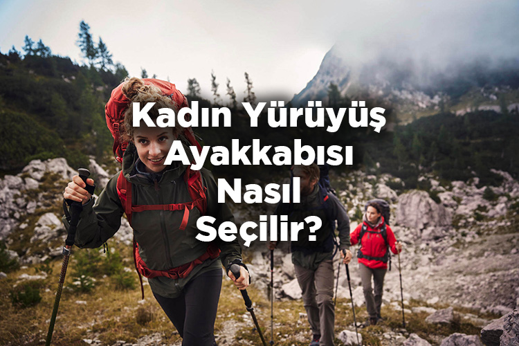 Kadın Yürüyüş Ayakkabısı Nasıl Seçilir?