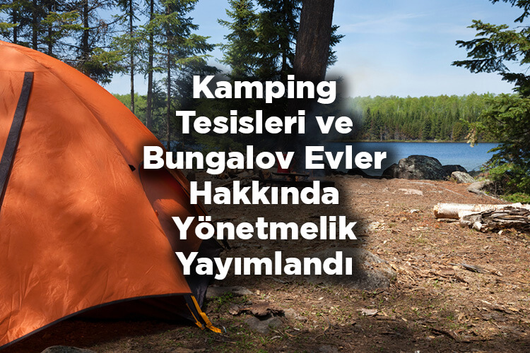 Kamping Tesisleri ve Bungalov Evler Hakkında Yönetmelik Resmi Gazete'de Yayımlandı!