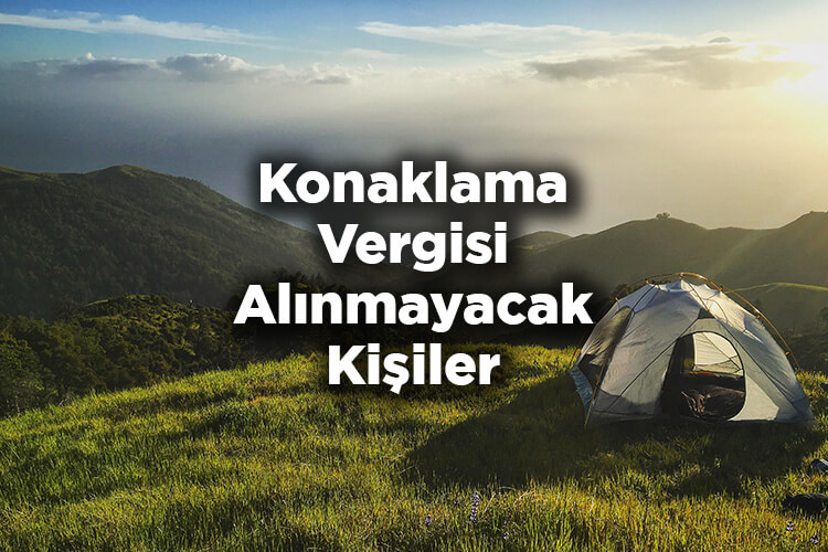 Konaklama Vergisinden Kimler Muaf? - Konaklama Vergisi Kimlerden Alınmayacak?