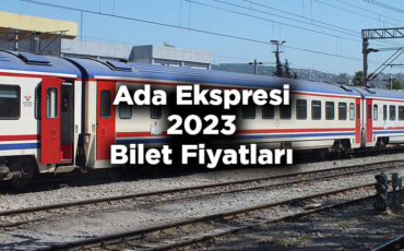 Ada Ekspresi Bilet Fiyatları 2023 – Ada Bölgesel Treni Bilet Fiyatları 2023 Listesi