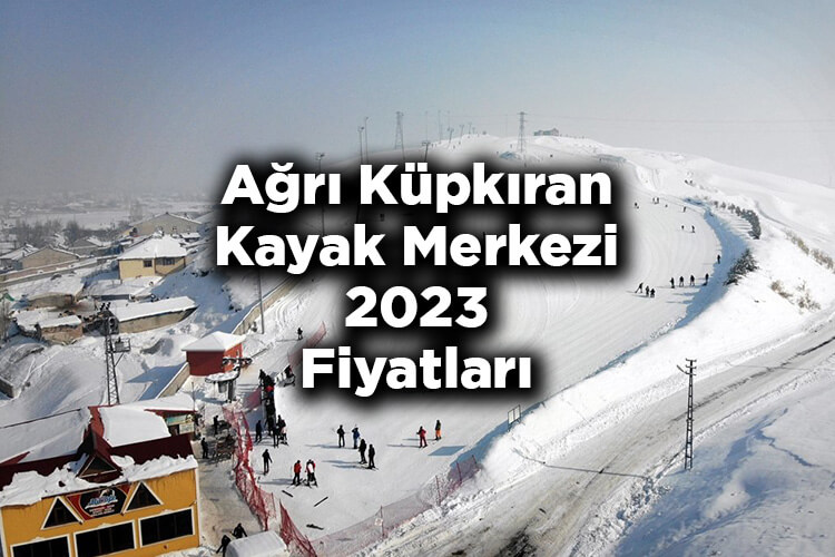 Ağrı Küpkıran Kayak Merkezi 2023 Ücretleri Listesi